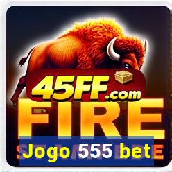 Jogo 555 bet